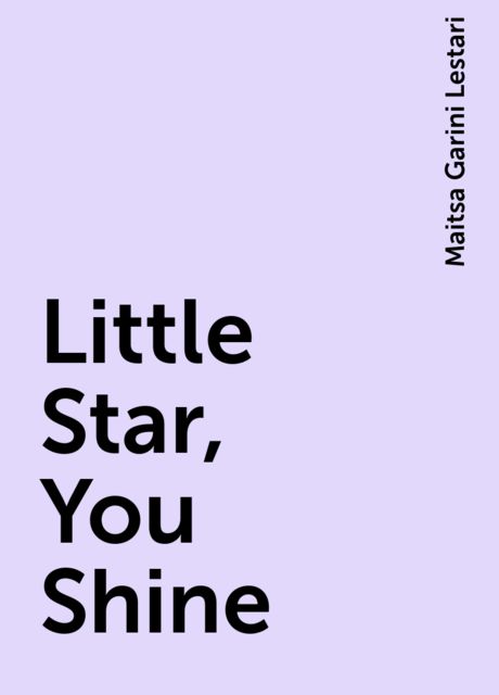 Little Star, You Shine, Maitsa Garini Lestari