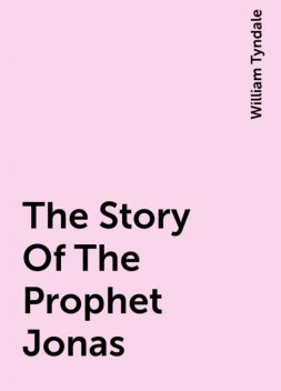 The Story Of The Prophet Jonas, William Tyndale