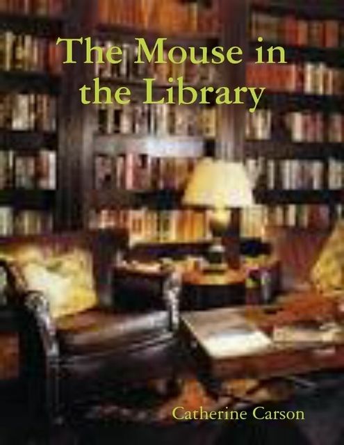 The Mouse in the Library, Catherine Carson