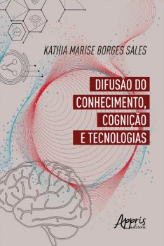 Difusão do Conhecimento, Cognição e Tecnologia, Kathia Marise Borges Sales