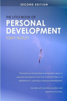 The Little Book of Personal Development: Second Edition, Tony Nutley