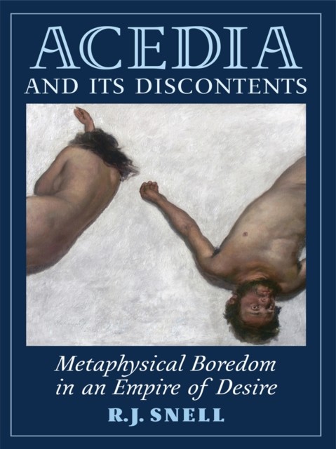 Acedia and Its Discontents, R.J. Snell
