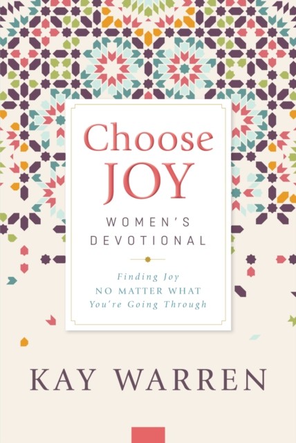 Choose Joy Women's Devotional, Kay Warren