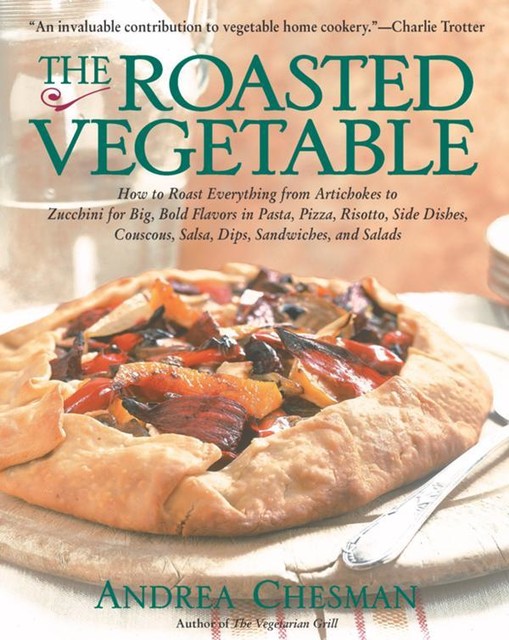 The Roasted Vegetable, Andrea Chesman
