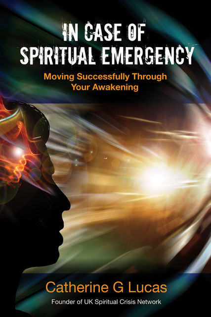 In Case of Spiritual Emergency, Catherine Lucas