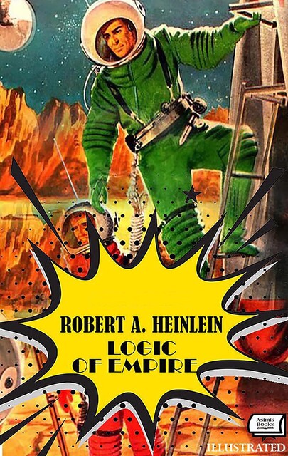 Logic of Empire. Illustrated, Robert A. Heinlein
