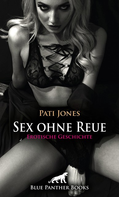 Sex ohne Reue | Erotische Geschichte, Pati Jones