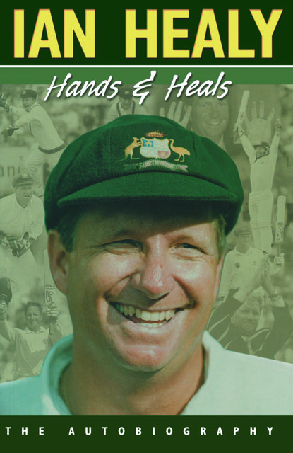 Hands and Heals: The Autobiography, Ian Healy