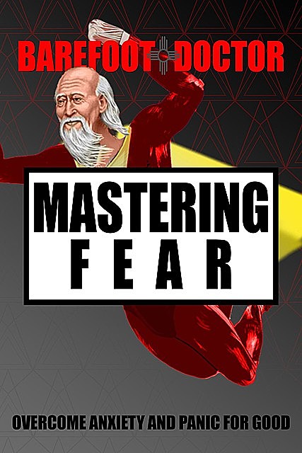 Mastering Fear, Barefoot Doctor