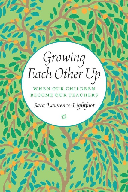 Growing Each Other Up, Sara Lawrence-Lightfoot