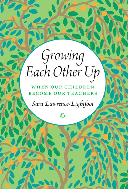 Growing Each Other Up, Sara Lawrence-Lightfoot