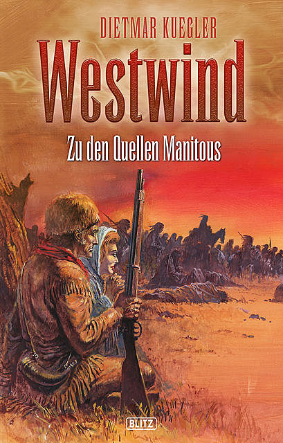 Dietmar Kueglers Westwind 02: Zu den Quellen Manitous, Dietmar Kuegler