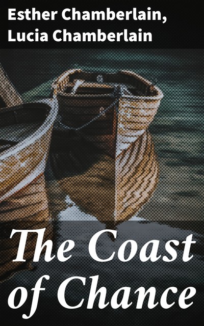 The Coast of Chance, Lucia Chamberlain, Esther Chamberlain