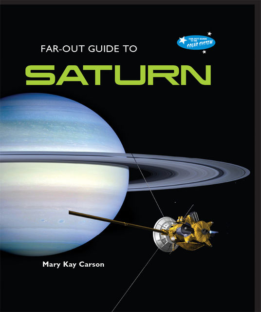 Far-Out Guide to Saturn, Mary Kay Carson