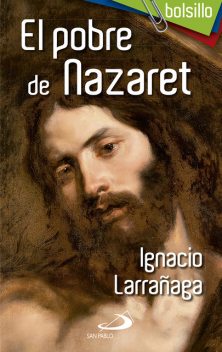 El pobre de Nazaret, Ignacio Larrañaga Orbegozo