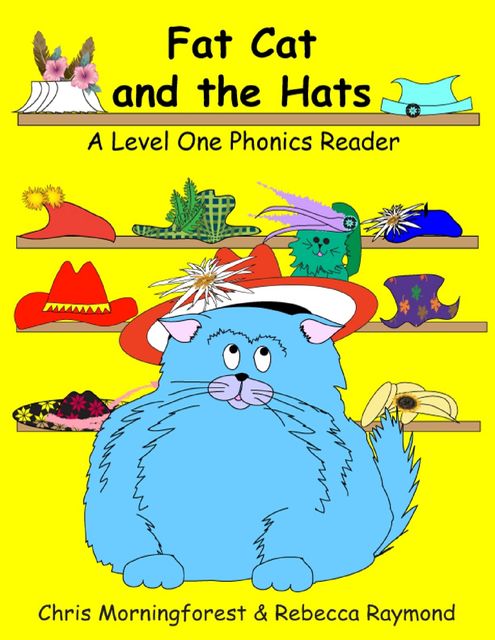 Fat Cat and the Hats – A Level One Phonics Reader, Chris Morningforest, Rebecca Raymond