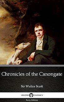 Chronicles of the Canongate by Sir Walter Scott (Illustrated), Walter Scott