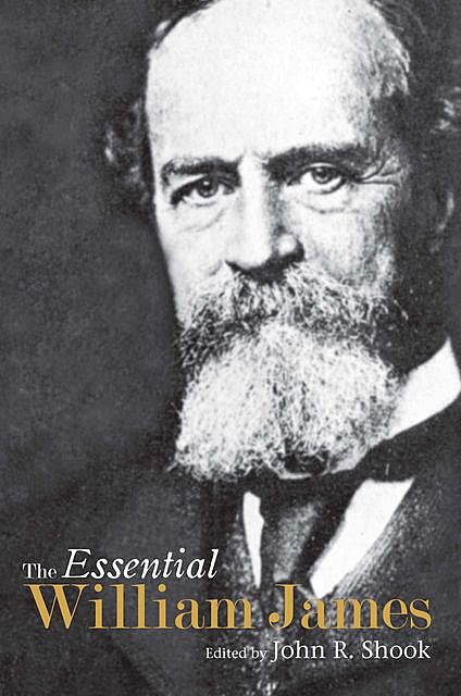 The Essential William James, John Shook