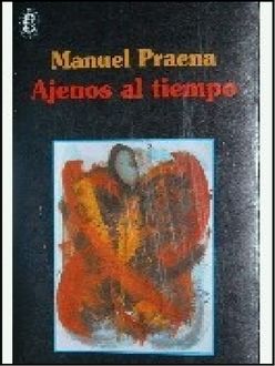 Ajenos Al Tiempo, Manuel Praena