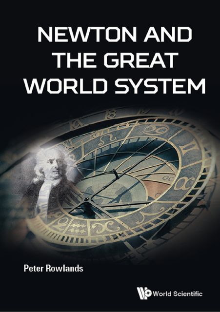 Newton and the Great World System, Peter Rowlands