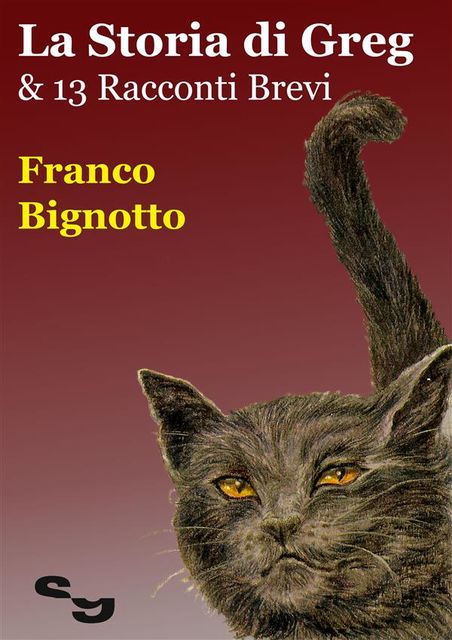 La Storia Di Greg & 13 Racconti Brevi, Franco Bignotto