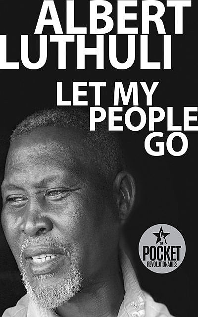 Let My People Go, Albert Luthuli