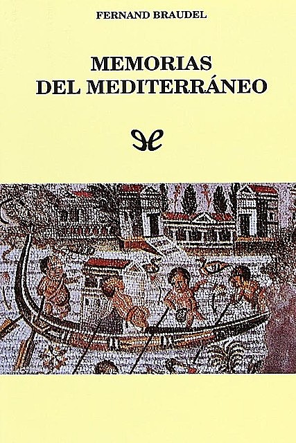 Memorias del Mediterráneo, Fernand Braudel