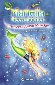 Mariella Meermädchen 1 – Die verzauberte Muschel, Sue Mongredien