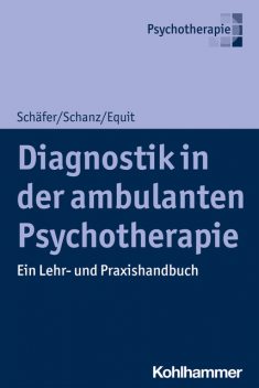 Diagnostik in der ambulanten Psychotherapie, Christian Schanz, Monika Equit, Sarah Schäfer