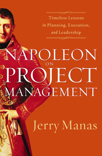 Napoleon on Project Management, Jerry Manas