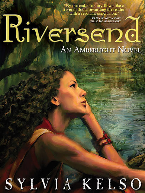 Riversend: An Amberlight Novel, Sylvia Kelso