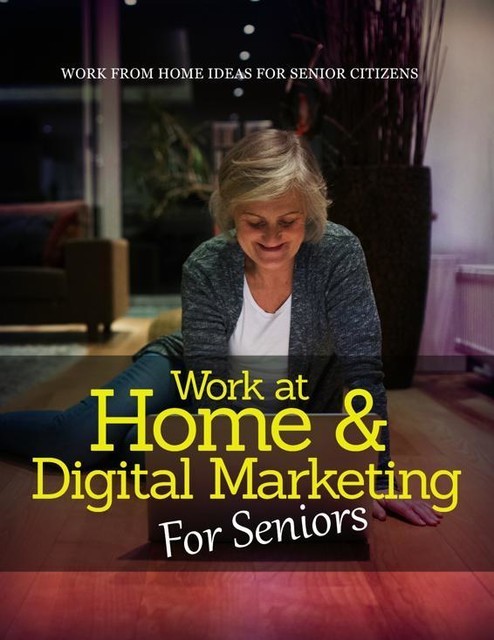 Work At Home & Digital Marketing For Seniors, empreender