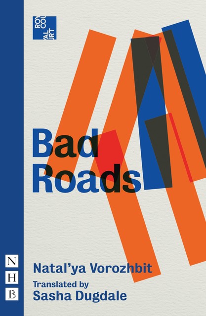 Bad Roads (NHB Modern Plays), Natal'ya Vorozhbit