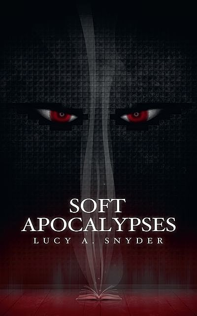 Soft Apocalypses, Lucy Snyder