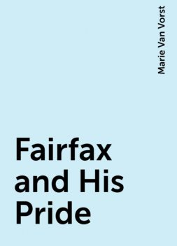 Fairfax and His Pride, Marie Van Vorst