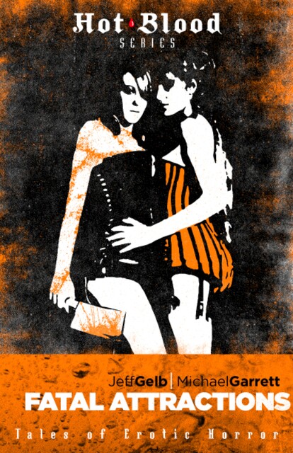 Fatal Attractions, Jeff Gelb, Michael Garrett