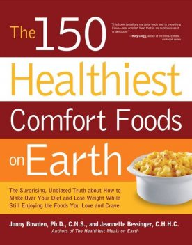 The 150 Healthiest Comfort Foods on Earth, Jonny Bowden, Jeannette Bessinger