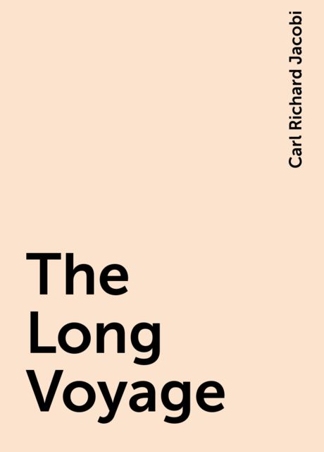 The Long Voyage, Carl Richard Jacobi