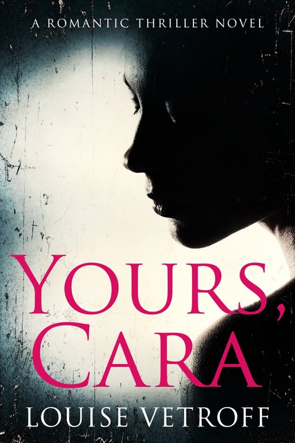 Yours, Cara, Louise Vetroff