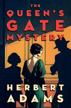 The Queen's Gate Mystery, Herbert Adams