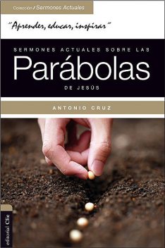 Sermones actuales sobre las parábolas de Jesús, Antonio Cruz