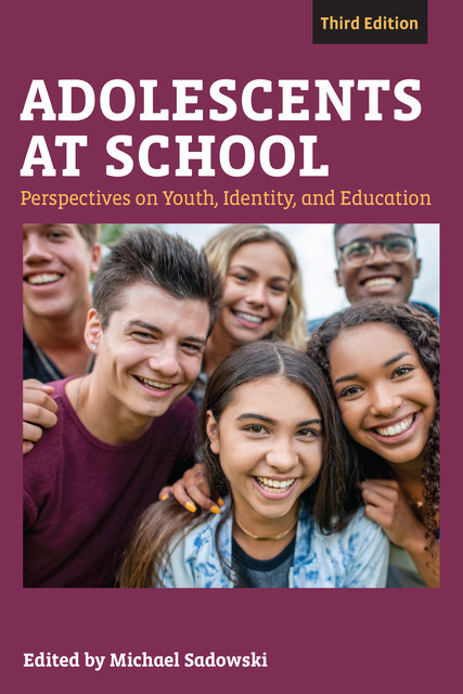 Adolescents at School, Third Edition, Michael Sadowski