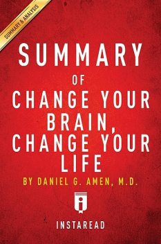Summary of Change Your Brain, Change Your Life, Instaread