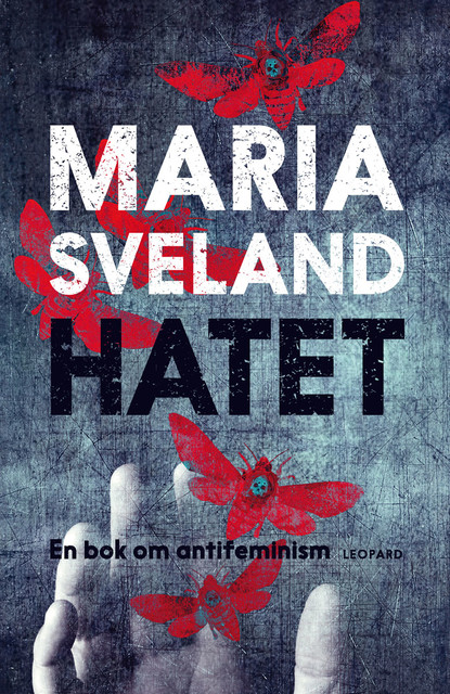 Hatet. En bok om antifeminism, Maria Sveland