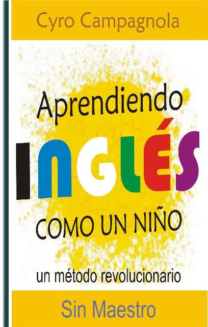 Apriendendo Inglés como un niño (Spanish Edition), Cyro Campagnola
