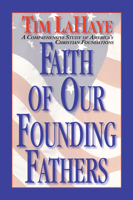Faith of Our Founding Fathers, Tim LaHaye