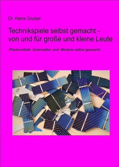 Technikspiele selbst gemacht von und für kleine und große Leute, Hans Gruber