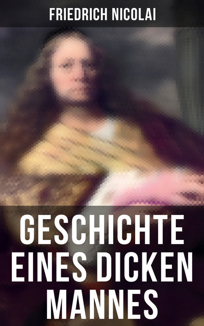 Geschichte eines dicken Mannes, Friedrich Nicolai