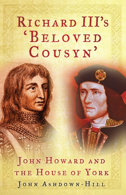Richard III's 'Beloved Cousyn', John Ashdown-Hill