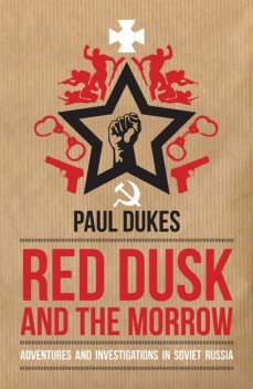 Red Dusk and the Morrow, Paul Dukes